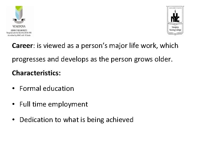 Career: is viewed as a person’s major life work, which progresses and develops as