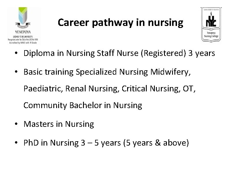 Career pathway in nursing • Diploma in Nursing Staff Nurse (Registered) 3 years •