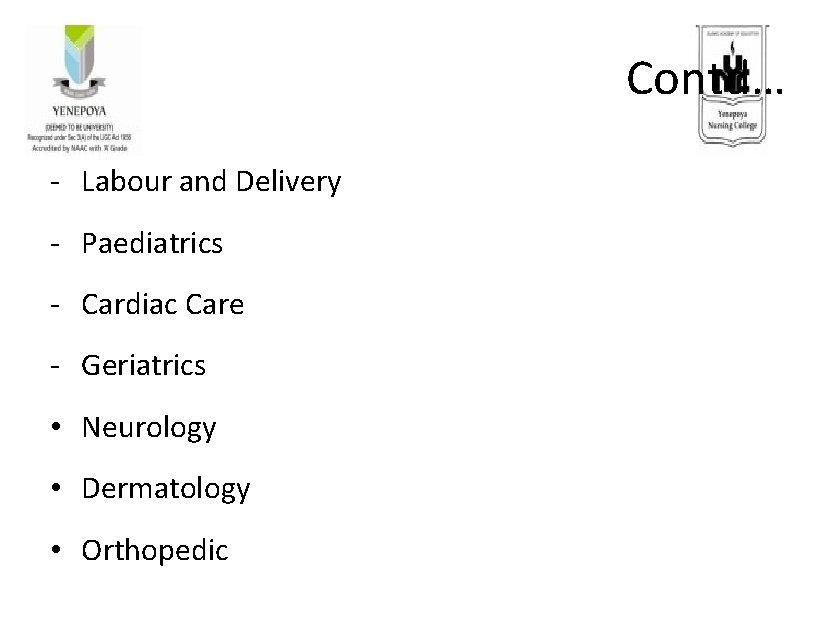 Contd… - Labour and Delivery - Paediatrics - Cardiac Care - Geriatrics • Neurology