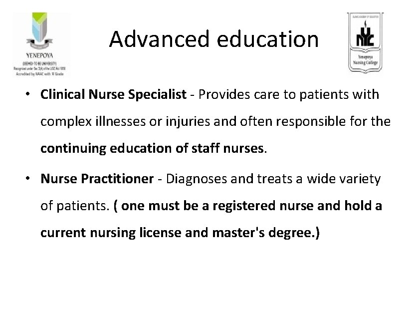 Advanced education • Clinical Nurse Specialist - Provides care to patients with complex illnesses