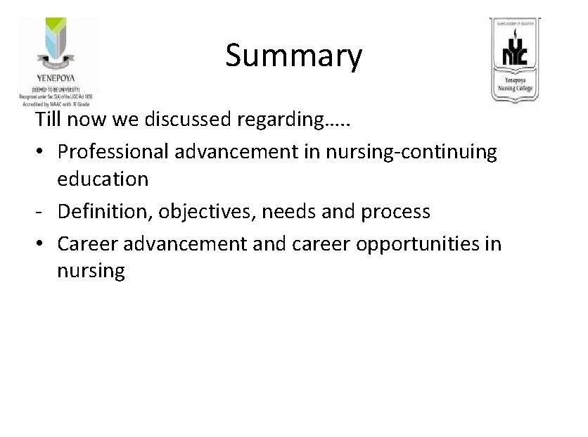 Summary Till now we discussed regarding…. . • Professional advancement in nursing-continuing education -