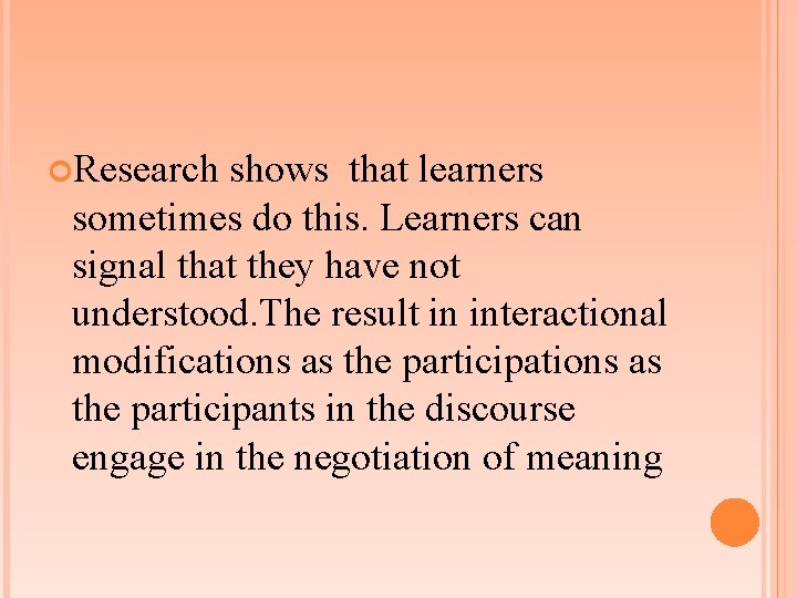  Research shows that learners sometimes do this. Learners can signal that they have