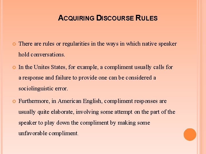 ACQUIRING DISCOURSE RULES There are rules or regularities in the ways in which native