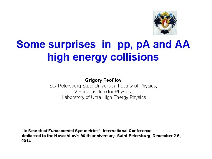 Some surprises in pp, p. A and AA high energy collisions Grigory Feofilov St.