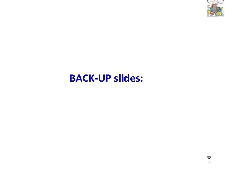 BACK-UP slides: 38 38 