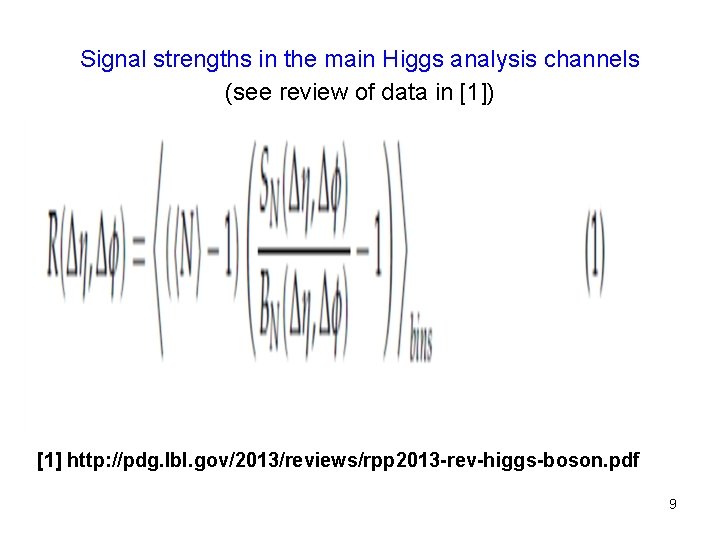 Signal strengths in the main Higgs analysis channels (see review of data in [1])