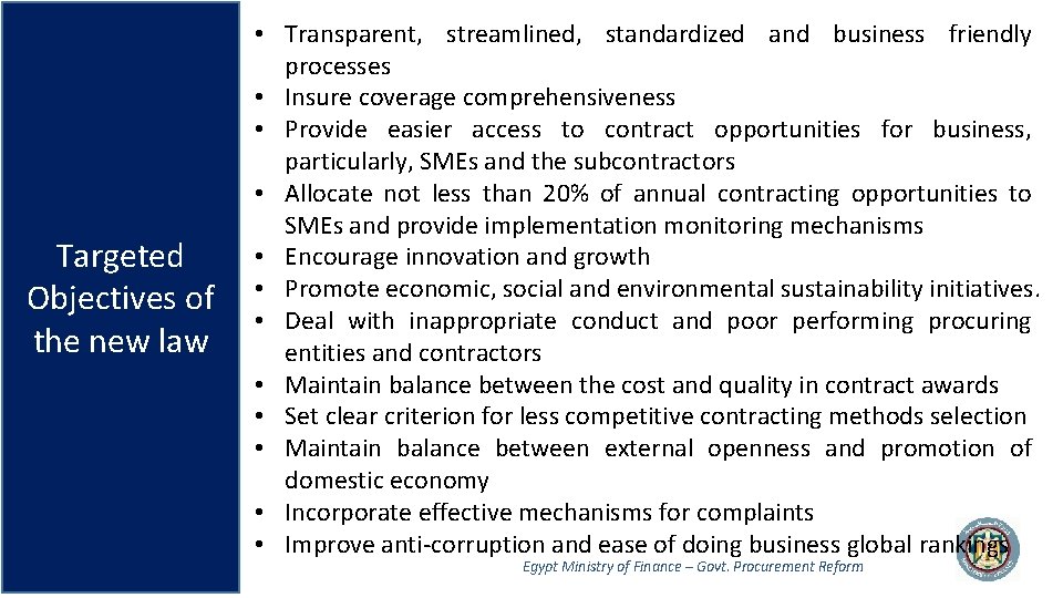 Targeted Objectives of the new law • Transparent, streamlined, standardized and business friendly processes Targeted Objectives of the new law • Transparent, streamlined, standardized and business friendly processes