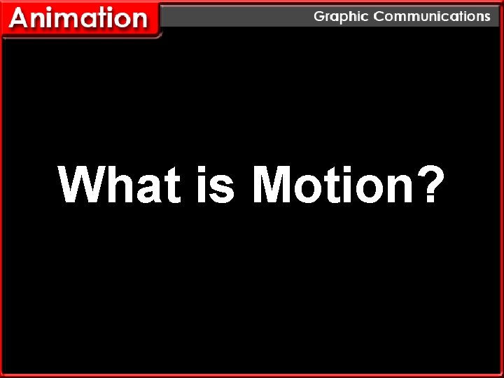 What is Motion? 