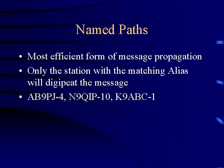 Named Paths • Most efficient form of message propagation • Only the station with
