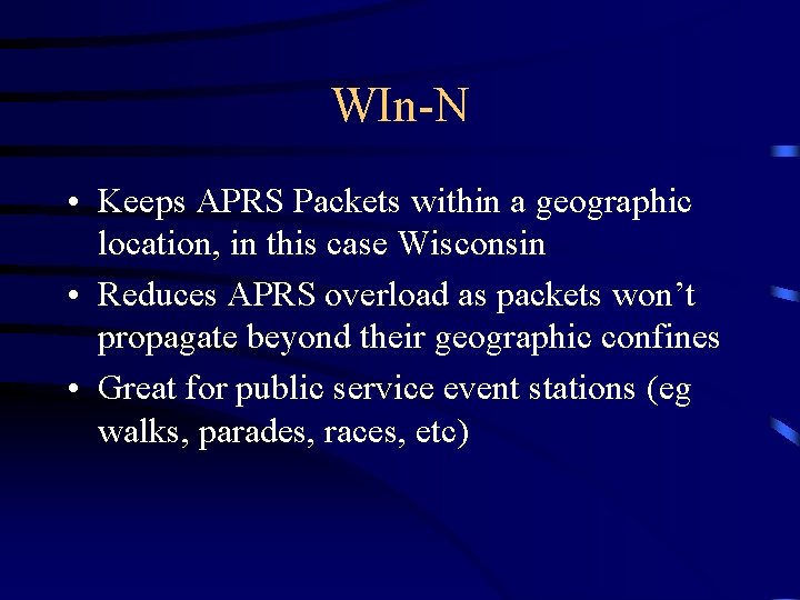 WIn-N • Keeps APRS Packets within a geographic location, in this case Wisconsin •