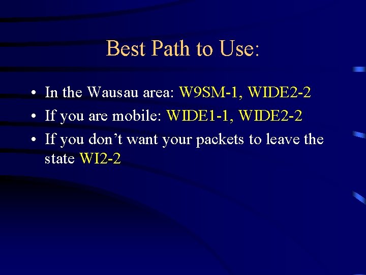 Best Path to Use: • In the Wausau area: W 9 SM-1, WIDE 2