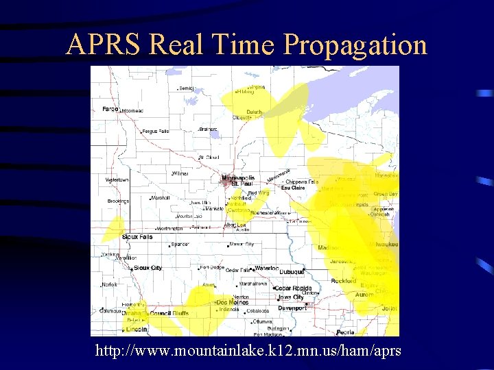 APRS Real Time Propagation http: //www. mountainlake. k 12. mn. us/ham/aprs 