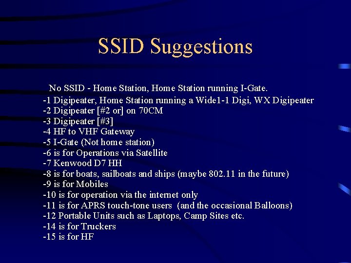 SSID Suggestions No SSID - Home Station, Home Station running I-Gate. -1 Digipeater, Home