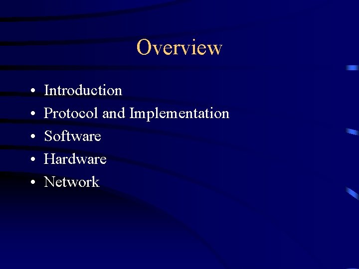 Overview • • • Introduction Protocol and Implementation Software Hardware Network 