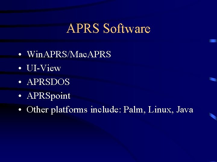 APRS Software • • • Win. APRS/Mac. APRS UI-View APRSDOS APRSpoint Other platforms include: