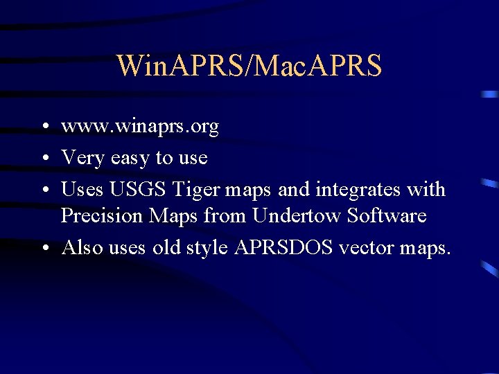 Win. APRS/Mac. APRS • www. winaprs. org • Very easy to use • Uses