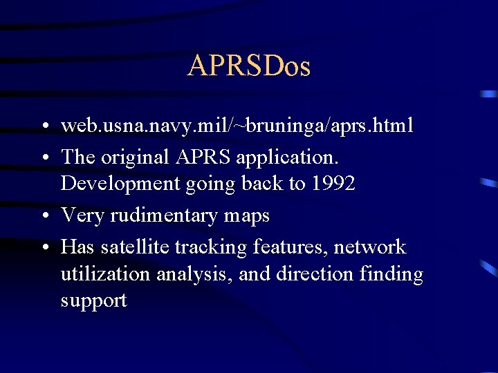 APRSDos • web. usna. navy. mil/~bruninga/aprs. html • The original APRS application. Development going