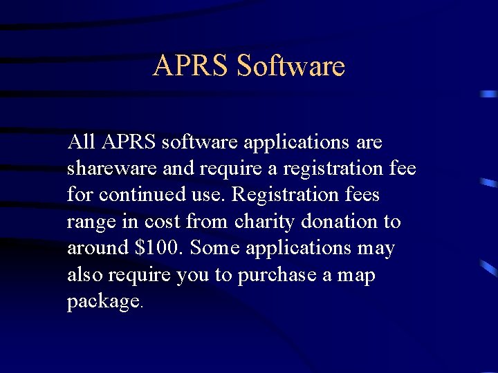 APRS Software All APRS software applications are shareware and require a registration fee for