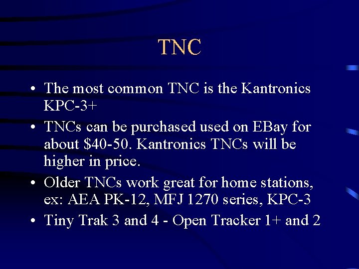 TNC • The most common TNC is the Kantronics KPC-3+ • TNCs can be