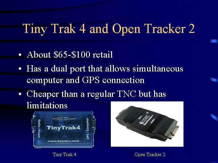 Tiny Trak 4 and Open Tracker 2 • About $65 -$100 retail • Has
