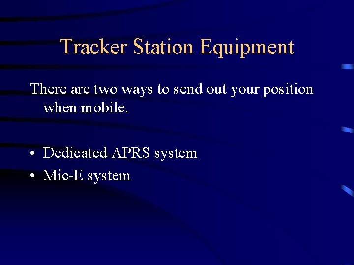 Tracker Station Equipment There are two ways to send out your position when mobile.