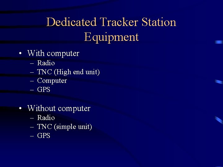 Dedicated Tracker Station Equipment • With computer – – Radio TNC (High end unit)