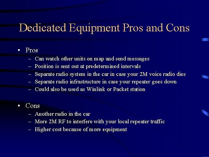 Dedicated Equipment Pros and Cons • Pros – – – Can watch other units