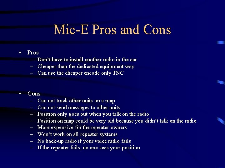 Mic-E Pros and Cons • Pros – Don’t have to install another radio in