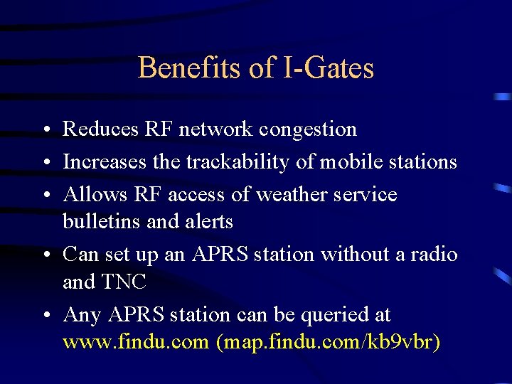 Benefits of I-Gates • Reduces RF network congestion • Increases the trackability of mobile
