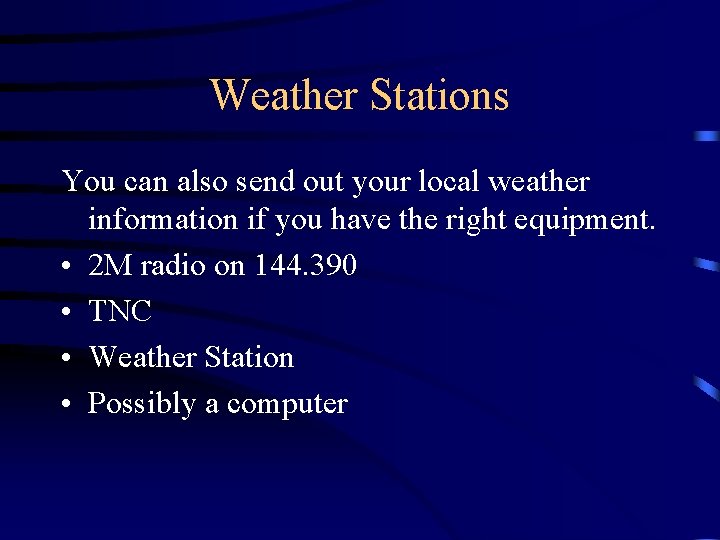 Weather Stations You can also send out your local weather information if you have
