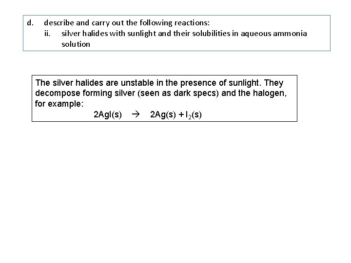 d. describe and carry out the following reactions: ii. silver halides with sunlight and d. describe and carry out the following reactions: ii. silver halides with sunlight and