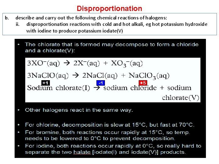 Disproportionation b. describe and carry out the following chemical reactions of halogens: ii. disproportionation Disproportionation b. describe and carry out the following chemical reactions of halogens: ii. disproportionation