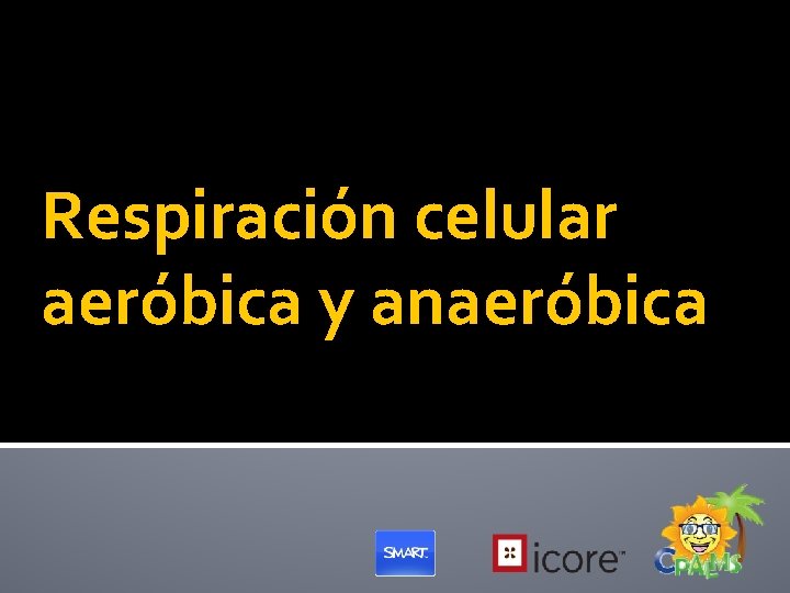 Respiración celular aeróbica y anaeróbica 