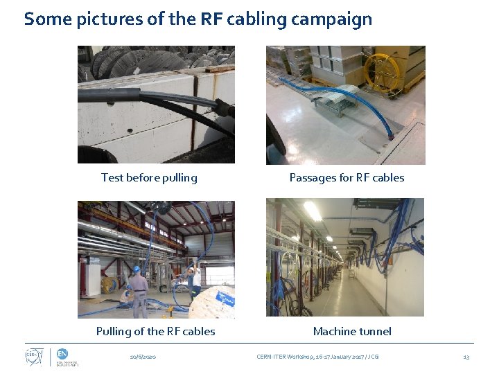 Some pictures of the RF cabling campaign Test before pulling Pulling of the RF