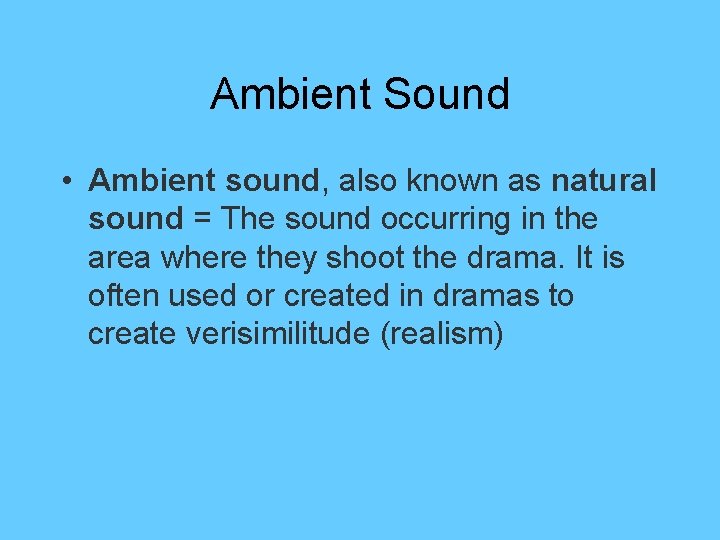 Ambient Sound • Ambient sound, also known as natural sound = The sound occurring Ambient Sound • Ambient sound, also known as natural sound = The sound occurring