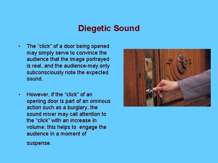 Diegetic Sound • The “click” of a door being opened may simply serve to Diegetic Sound • The “click” of a door being opened may simply serve to