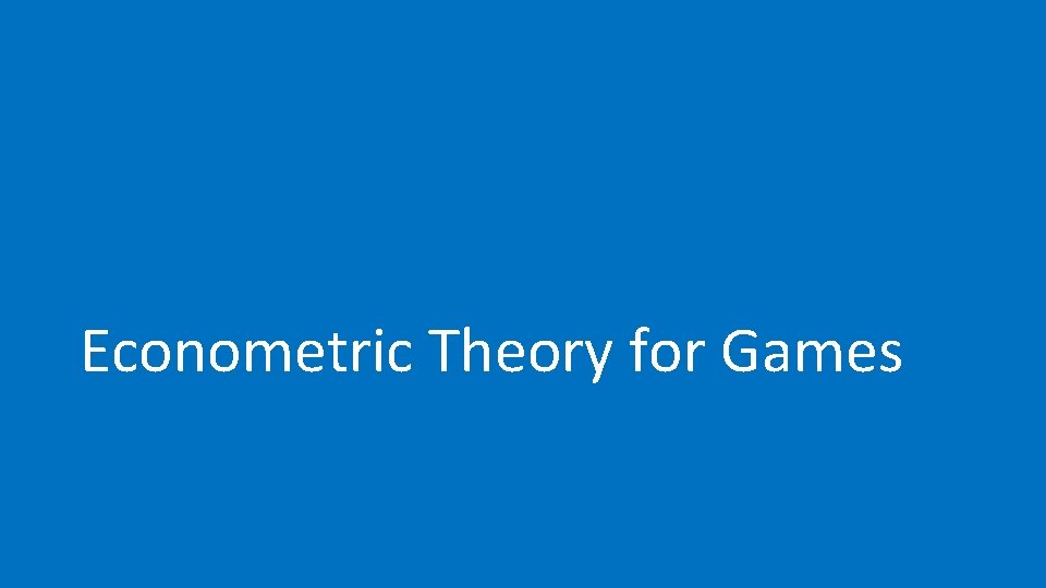 Econometric Theory for Games 