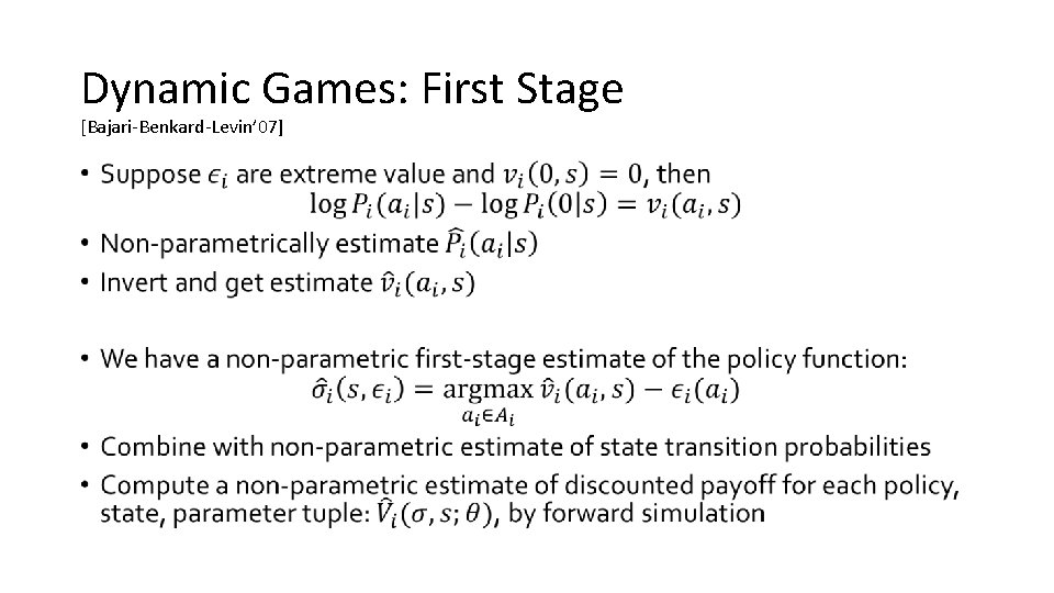 Dynamic Games: First Stage [Bajari-Benkard-Levin’ 07] • 
