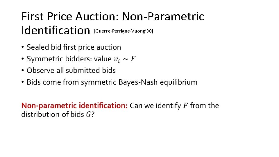 First Price Auction: Non-Parametric Identification [Guerre-Perrigne-Vuong’ 00] • 