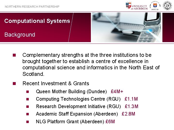 NORTHERN RESEARCH PARTNERSHIP Computational Systems Background n Complementary strengths at the three institutions to