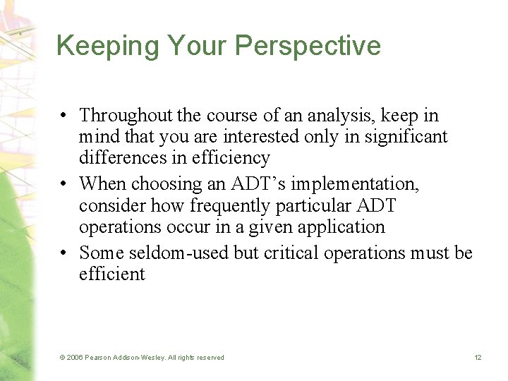 Keeping Your Perspective • Throughout the course of an analysis, keep in mind that