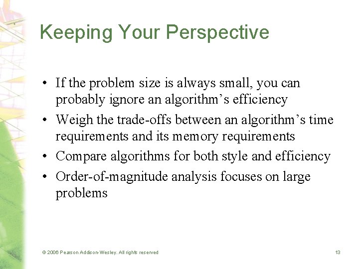 Keeping Your Perspective • If the problem size is always small, you can probably