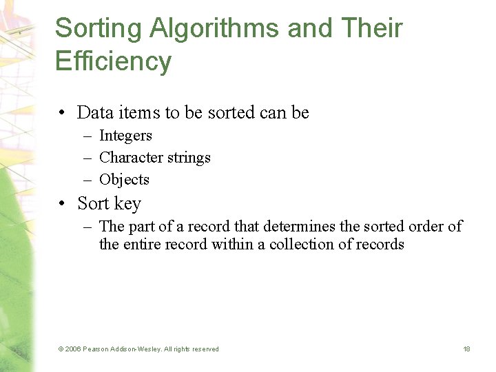 Sorting Algorithms and Their Efficiency • Data items to be sorted can be –