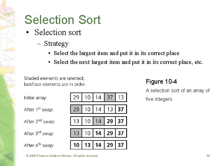 Selection Sort • Selection sort – Strategy • Select the largest item and put