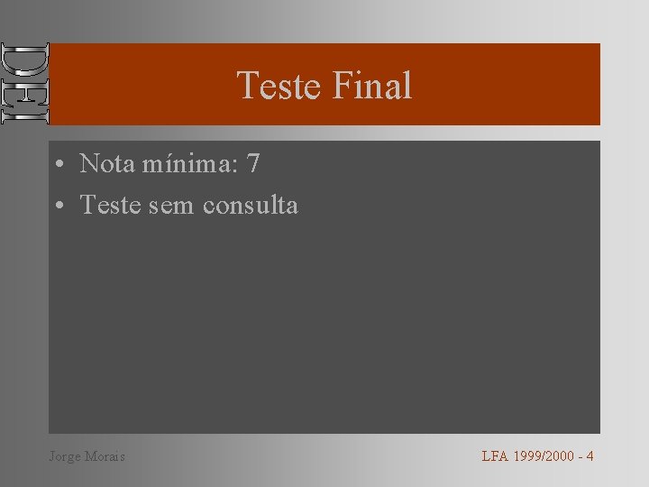 Teste Final • Nota mínima: 7 • Teste sem consulta Jorge Morais LFA 1999/2000