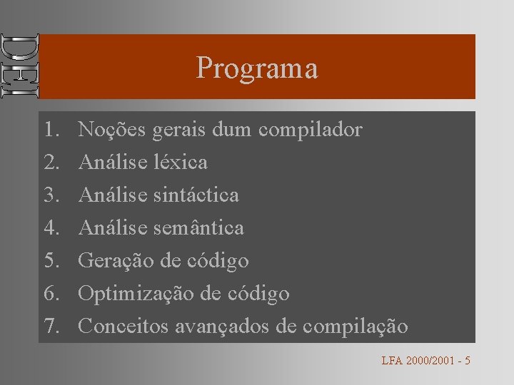 Programa 1. 2. 3. 4. 5. 6. 7. Noções gerais dum compilador Análise léxica