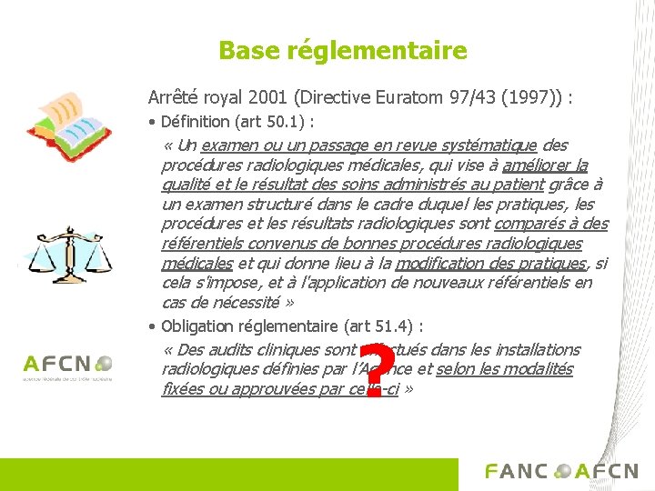 Base réglementaire Arrêté royal 2001 (Directive Euratom 97/43 (1997)) : • Définition (art 50.