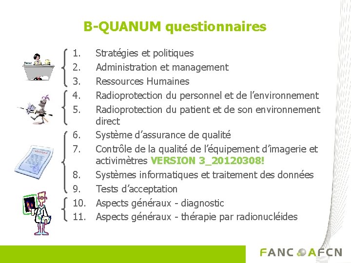 B-QUANUM questionnaires 1. 2. 3. 4. 5. Stratégies et politiques Administration et management Ressources