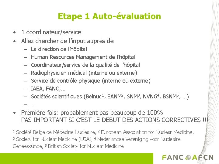 Etape 1 Auto-évaluation • 1 coordinateur/service • Allez cher de l’input auprès de –