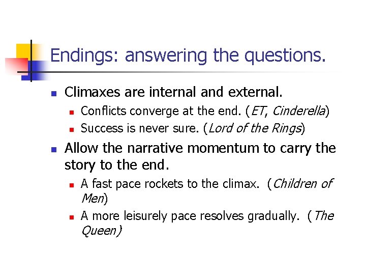 Endings: answering the questions. n Climaxes are internal and external. n n n Conflicts Endings: answering the questions. n Climaxes are internal and external. n n n Conflicts